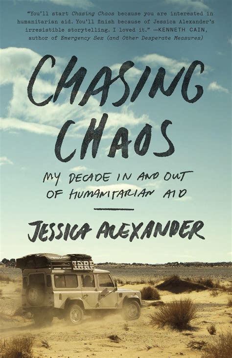 CHASING CHAOS MY DECADE IN AND OUT OF HUMANITARIAN AID BY JESSICA ALEXANDER Ebook Doc