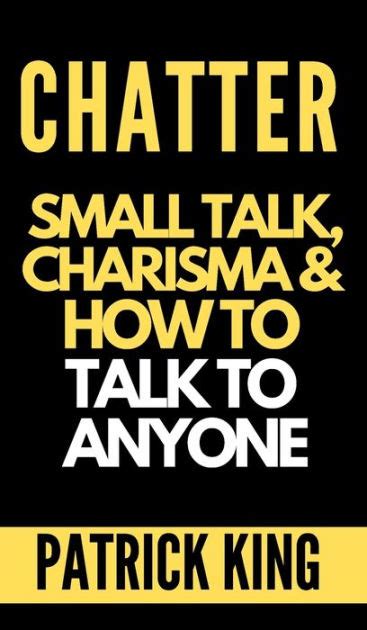 CHATTER Small Talk Charisma and How to Talk to Anyone The People Skills and Co PDF