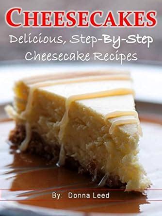 CHEESECAKES 25 Delicious Step-By-Step Cheesecake Recipes Epub