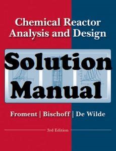 CHEMICAL REACTOR ANALYSIS AND DESIGN FROMENT SOLUTION MANUAL Ebook PDF
