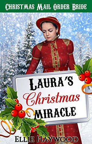 CHRISTMAS MAIL ORDER BRIDE Laura s Christmas Miracle Clean Christian Mail Order Bride Romance Historical Western Christmas Romance Book 2 Reader