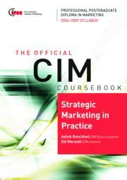 CIM Coursebook 06/07 Strategic Marketing in practice Reader