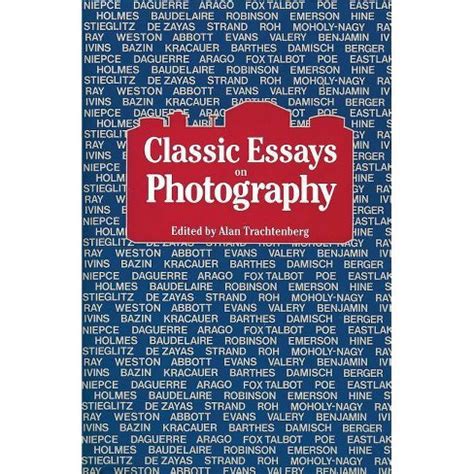 CLASSIC ESSAYS ON PHOTOGRAPHY PDF Ebook Reader