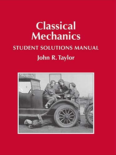 CLASSICAL MECHANICS TAYLOR SOLUTIONS MANUAL DOWNLOAD Ebook Kindle Editon