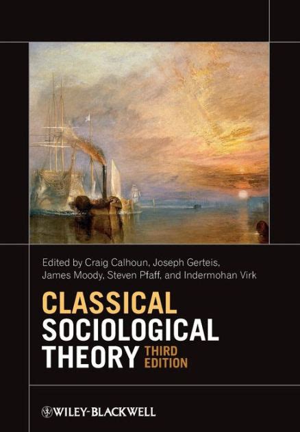 CLASSICAL SOCIOLOGICAL THEORY CALHOUN 3RD EDITION Ebook Reader