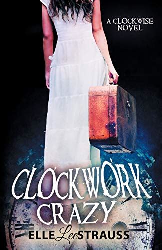 CLOCKWORK CRAZY A Young Adult Time Travel Romance The Clockwise Collection Book 5 PDF