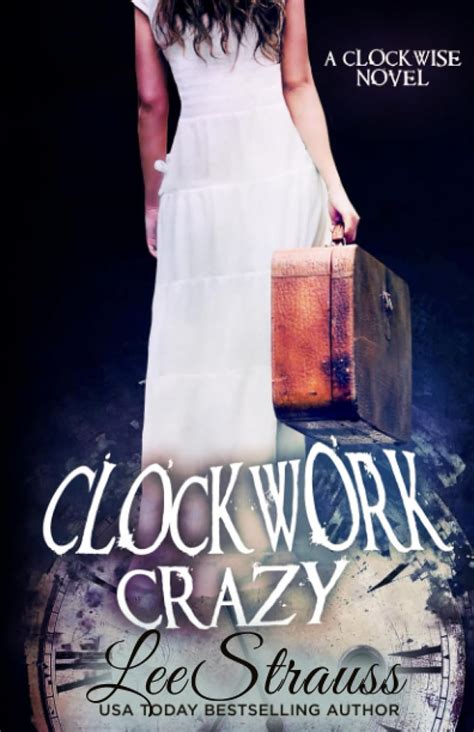 CLOCKWORK CRAZY A Young Adult Time Travel Romance The Clockwise Collection Book 5 Kindle Editon