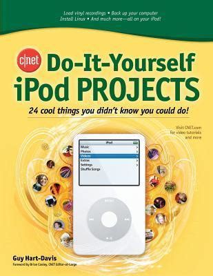 CNET Do-It-Yourself iPod Projects 24 Cool Things You Didnt Know You Could Do! 1st Edition Kindle Editon