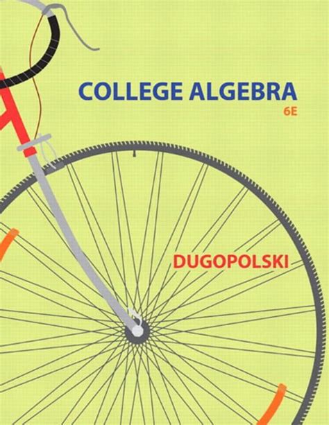 COLLEGE ALGEBRA DUGOPOLSKI 6TH EDITION Ebook PDF