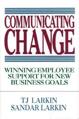 COMMUNICATING CHANGE WINNING EMPLOYEE SUPPORT FOR NEW BUSINESS GOALS Ebook Reader