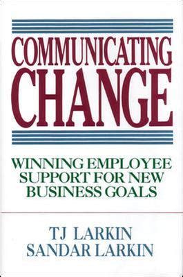 COMMUNICATING CHANGE WINNING EMPLOYEE SUPPORT FOR NEW BUSINESS GOALS Ebook Reader