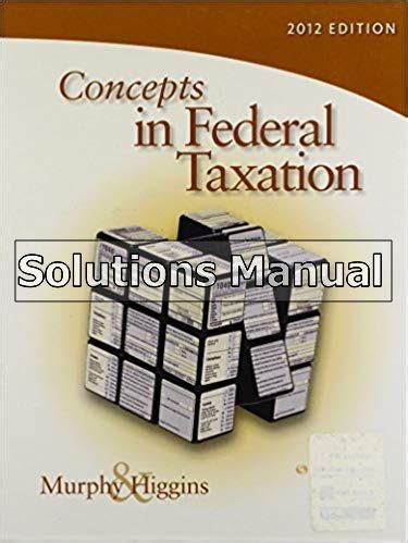 CONCEPTS IN FEDERAL TAXATION SOLUTIONS MANUAL Ebook Kindle Editon