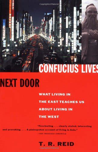 CONFUCIUS LIVES NEXT DOOR WHAT LIVING IN THE EAST TEACHES US ABOUT LIVING IN THE WEST BY TR REID Ebook Doc