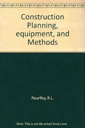 CONSTRUCTION PLANNING EQUIPMENT AND METHODS BY RL PEURIFOY PDF FREE DO PDF