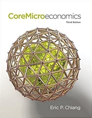 CORE MICROECONOMICS 3E ERIC CHIANG Ebook Reader