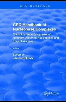 CRC Handbook of Nucleobase Complexes Transition Metal Complexes of Naturally occurring Nucleobases Kindle Editon