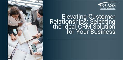 CRM ELA: Elevating Customer Relationships for Maximum Impact