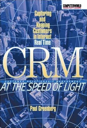 CRM at the Speed of Light Capturing and Keeping Customers in Internet Real Time PDF