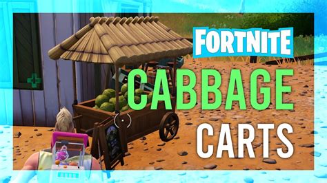 Cabbage Cart Locations Fortnite: The Ultimate Guide