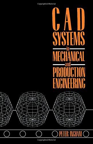 Cad Systems In Mechanical and Production Engineering Kindle Editon