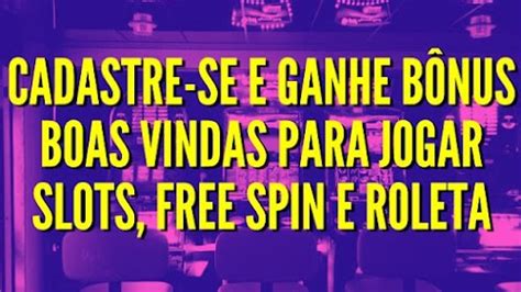 Cadastre-se e ganhe bônus para jogar slots: o guia definitivo