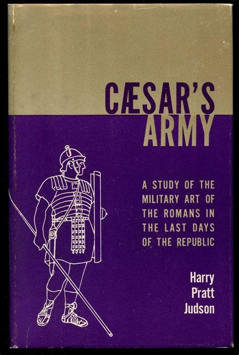 Caesar's Army A Study of the Military Art of the Romans in the Last Days of the PDF