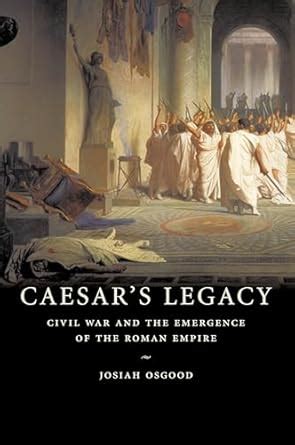 Caesar's Legacy Civil War and the Emergence of the Roman Empire Doc