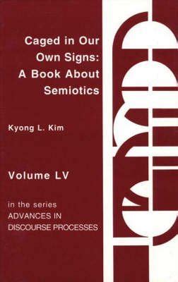 Caged in Our Own Signs A Book about Semiotics Reader
