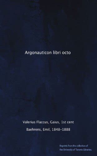 Caii Valerii Flacii Argonauticon Libri Octo... Argonautique / de Val Rius Flaccus Ou La Conqu Te de Doc