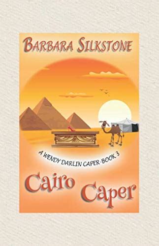 Cairo Caper A Wendy Darlin Caper A Wendy Darlin Comedy Mystery Book 3 Kindle Editon