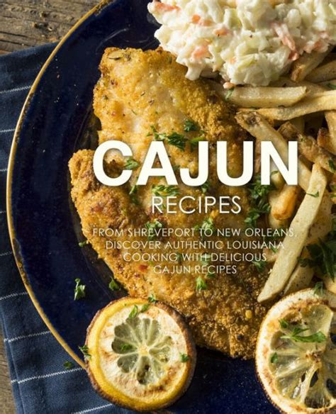 Cajun Recipes From Shreveport to New Orleans Discover Authentic Louisiana Cooking with Delicious Cajun Recipes Doc