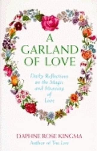 Cal 96 Garland of Love Daily Reflections on the Magic and Meaning of Love Day at a Time With Hazelden Reader