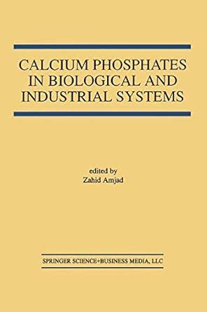 Calcium Phosphates in Biological and Industrial Systems PDF