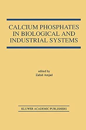 Calcium Phosphates in Biological and Industrial Systems PDF