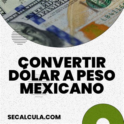 Calculadora de Peso a Dólar: Convierte Pesos a Dólares Fácilmente