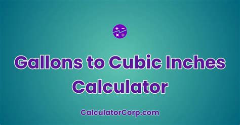 Calculate Gallons from Cubic Inches: A Comprehensive Guide