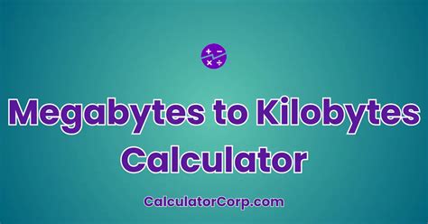 Calculate Kilobytes to Megabytes: A Comprehensive Guide