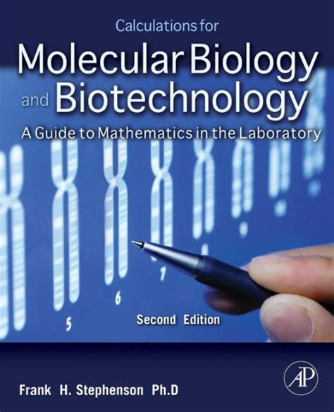 Calculations for Molecular Biology and Biotechnology A Guide to Mathematics in the Laboratory Doc