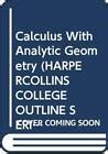 Calculus With Analytic Geometry HARPERCOLLINS COLLEGE OUTLINE SERIES Reader