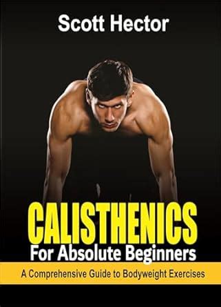 Calisthenics: A Comprehensive Guide to Bodyweight Training