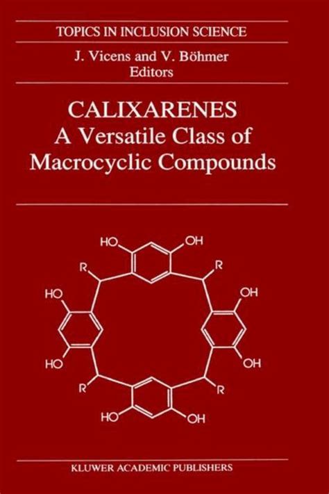 Calixarenes, a Versatile Class of Macrocyclic Compounds Reader