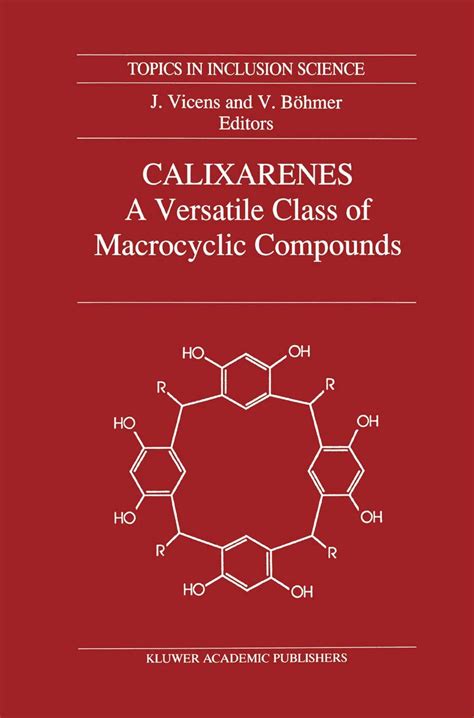 Calixarenes, a Versatile Class of Macrocyclic Compounds Reader