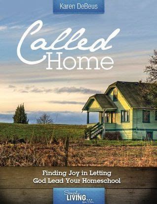 Called Home Finding Joy in Letting God Lead Your Homeschool Kindle Editon