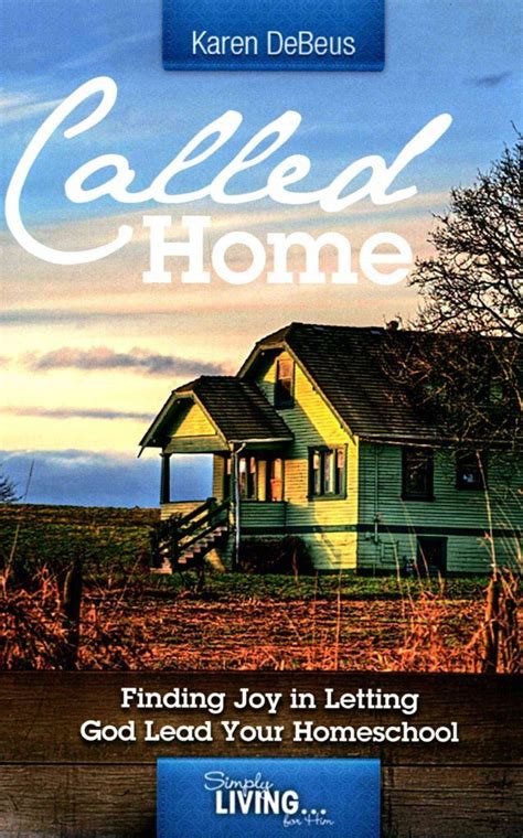 Called Home Finding Joy in Letting God Lead Your Homeschool Kindle Editon