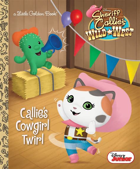 Callie s Cowgirl Twirl Disney Junior Sheriff Callie s Wild West Little Golden Book