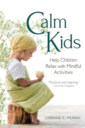 Calm Kids Help Children Relax with Mindful Activities PDF