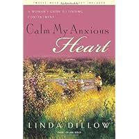 Calm My Anxious Heart A Woman s Guide to Finding Contentment TH1NK Reference Collection PDF