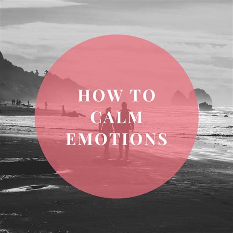 Calm and stabilize emotions: