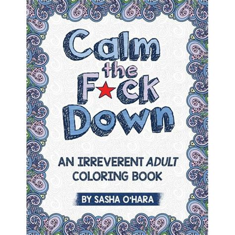 Calm the Fck Down An Irreverent Adult Coloring Book