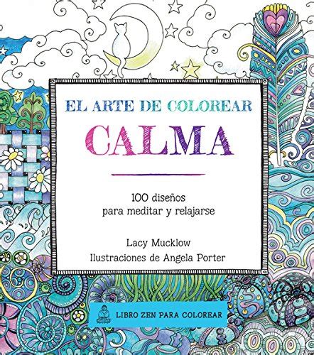 Calma 100 diseños para meditar y relajarse El Arte De Colorear Spanish Edition Reader